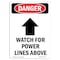 Signmission OSHA Danger Sign, Watch For Power Lines Above, 24in X 18in Aluminum, 18" W, 24" L, Portrait OS-DS-A-1824-V-1708 - alternate 1